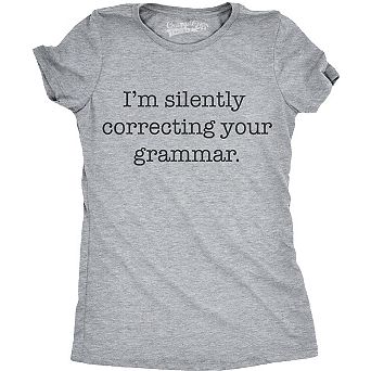 Womens Silently Correcting Your Grammar Funny T Shirt Nerdy Sarcastic Novelty Tee