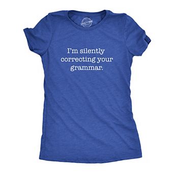 Womens Silently Correcting Your Grammar Funny T Shirt Nerdy Sarcastic Novelty Tee