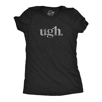 Womens Ugh. T Shirt Funny Sarcastic Eye Roll Graphic Novelty Vintage Tee