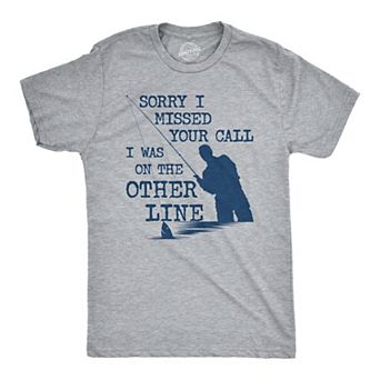 Mens Sorry I Missed Your Call I Was On The Other Line T Shirt Funny Fishing Tee