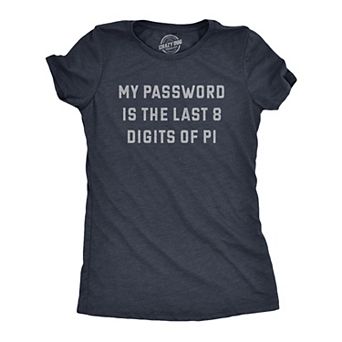 Womens My Password Is The Last Eight Digits Of Pi T Shirt Funny Nerdy Math Joke Tee for Ladies