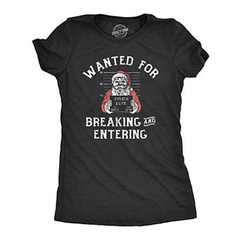 Womens Wanted for Breaking and Entering T Shirt Funny Xmas Santa Mugshot Break In for Ladies