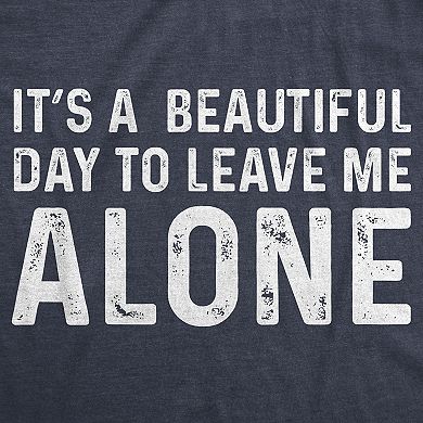 Womens Its A Beautiful Day to Leave Me Alone T shirt Funny Sarcastic Humor Tee