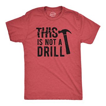 Mens This Is Not A Drill T Shirt Tools Hammer Shirt for Dad Funny Father's Day Idea Tee