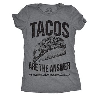 Womens Tacos Are The Answer T Shirt Funny Sarcastic Tequila Tee for Ladies