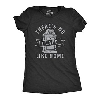 Womens Theres No Place Like Home T Shirt Funny Halloween Graveyard Tombstone Joke Tee for Ladies