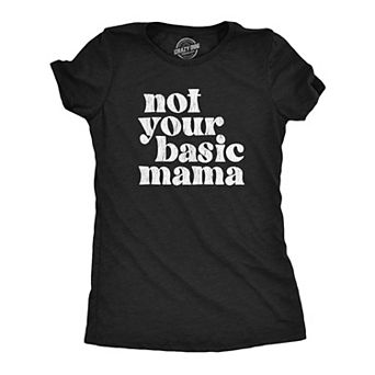 Womens Not Your Basic Mama T Shirt Funny Awesome Cool Mothers Day Gift Tee for Ladies