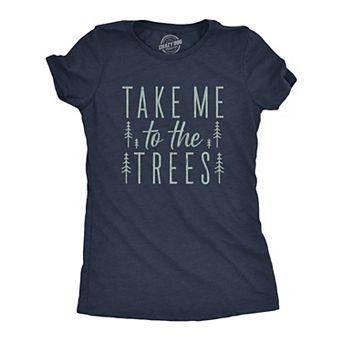 Womens Take Me to The Trees T Shirt Funny Camping Forest Woods Hiking Graphic Tee