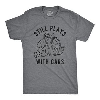 Mens Still Plays With Cars T Shirt Funny Fathers Day Mechanic Garage Graphic Tee