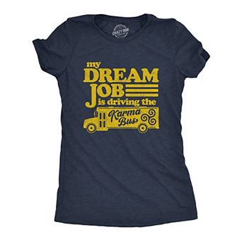 Womens My Dream Job Is Driving The Karma Bus T Shirt Funny Payback Graphic Novelty Tee