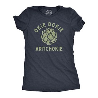 Womens Okie Dokie Artichokie T Shirt Funny Sarcastic Artichoke Joke Tee for Ladies