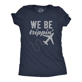 Womens We Be Trippin T Shirt Cool Travel Vacation Adventure Airplane Graphic Novelty Tee