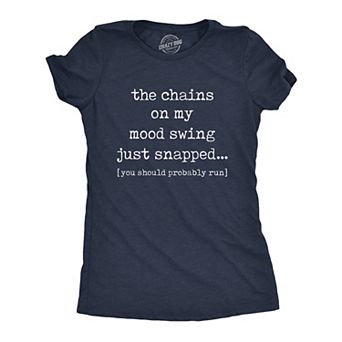 Womens The Chains On My Mood Swing Just Snapped T Shirt Funny Angry Sassy Sarcastic Novelty Tee