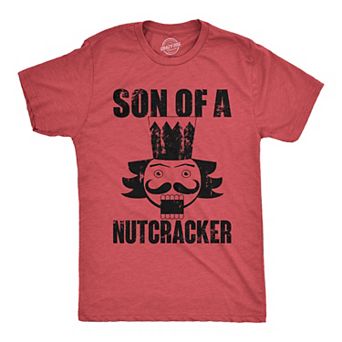 Mens Son Of A Nutcracker T Shirt Funny Xmas Holiday Season Lovers Joke Tee for Guys
