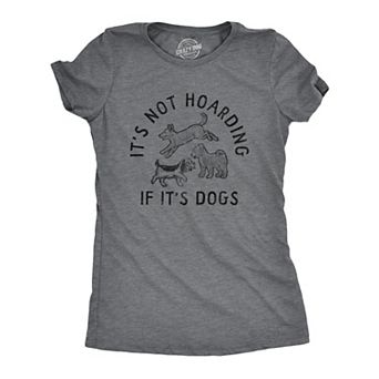 Womens Its Not Hoarding If Its Dogs T Shirt Funny Barking Puppy Pet Lovers Tee for Ladies