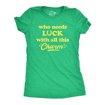 Womens Who Needs Luck With All This Charm Shirt Cool Saint Patricks Day Cute Tee