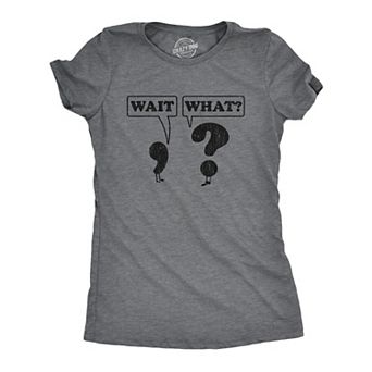 Womens Wait What T Shirt Funny Questioning Punctuation Grammar Graphic Novelty Tee