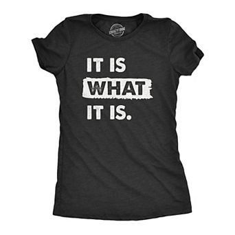 Womens It Is What It Is T Shirt Funny Sarcastic Accepting Coping Saying Tee for Ladies