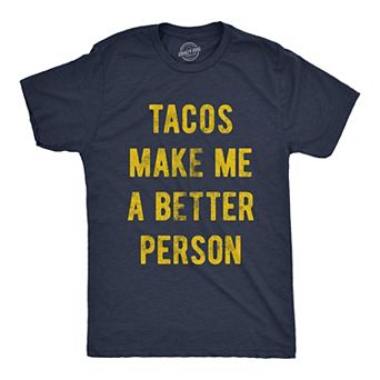 Mens Tacos Make Me A Better Person T Shirt Funny Mexican Food Tee