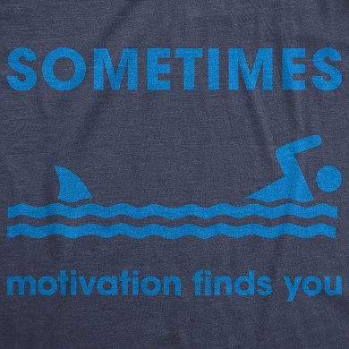 Mens Sometimes Motivation Finds You T Shirt Funny Shark Tee