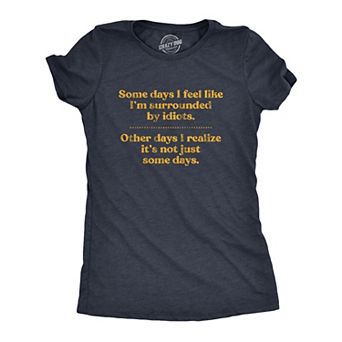 Womens Some Days I'm Surrounded By Idiots T Shirt Funny Offensive Novelty Graphic Tee for Ladies