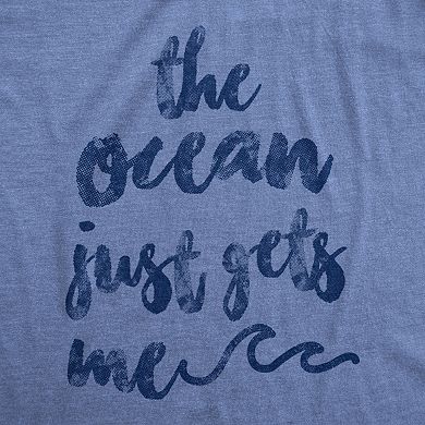 Womens The Ocean Just Gets Me T Shirt Funny Beach Vacation Tee
