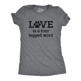Womens Love Is A Four Legged Word T Shirt Funny Pet Puppy Dog Animal Lover Cute Tee