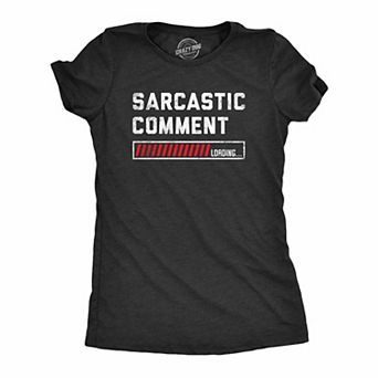 Womens Sarcastic Comment Loading T Shirt Funny Sarcasm Joke Graphic Novelty Tee for Girls