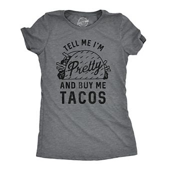 Womens Tell Me Im Pretty and Buy Me Tacos T Shirt Funny Tee