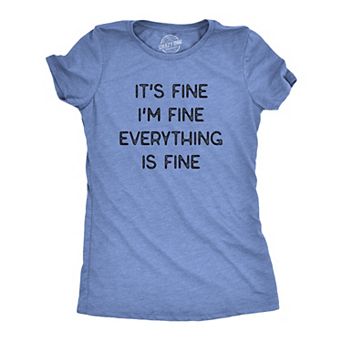 Womens It's Fine I'm Fine Everything Is Fine T Shirt Funny Sarcastic Tee
