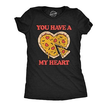 Womens You Have A Pizza My Heart Funny T Shirt Sarcastic Food Graphic Tee for Ladies