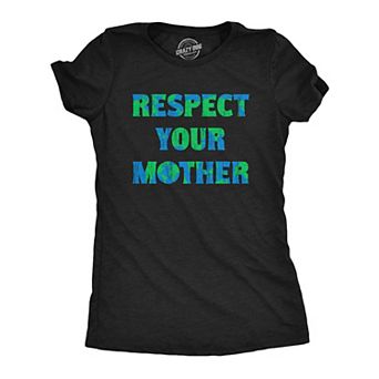Womens Respect Your Mother T Shirt Funny Sarcastic Planet Earth Day Nature Tee for Ladies