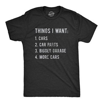 Mens Things I Want List Car T Shirt Funny Saying Mechanic Joke Graphic Saying for Dad