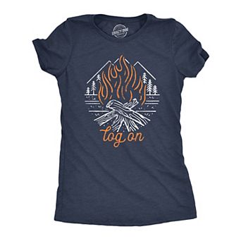 Womens Log On T Shirt Funny Camping Campfire Bonfire Woods Nature Graphic Novelty Tee