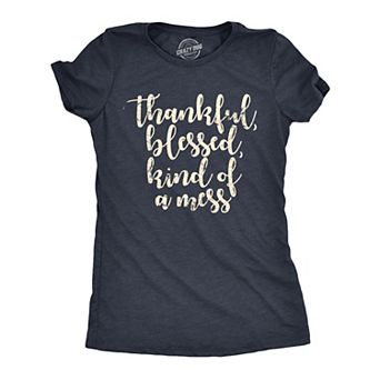 Womens Thankful Blessed Kind Of A Mess T Shirt Funny Faith Messy Life Joke Tee for Ladies