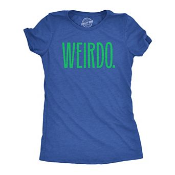 Womens Weirdo T Shirt Funny Strange Odd Unusual Joke Tee for Ladies