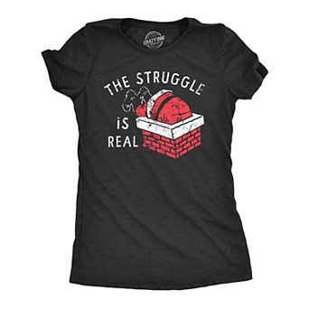 Womens The Struggle Is Real T Shirt Funny Xmas Santa Stuck Chimney Joke Tee for Ladies