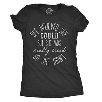 Womens She Believed She Could But She Was Really Tired Sarcastic T Shirt