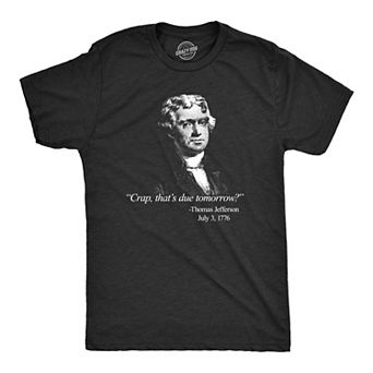 Mens That's Due Tomorrow? Thomas Jefferson T Shirt Funny 4th of July USA Patroit Tee