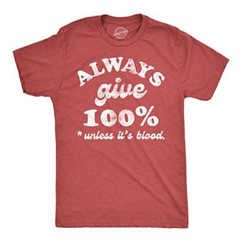 Mens Funny T Shirts Always Give 100 Percent Unless Its Blood Sarcastic Novelty Tee for Men