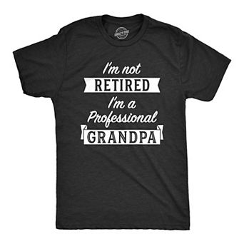 Mens Im Not Retired Im A Professional Grandpa T Shirt Funny Papa Fathers Day Tee