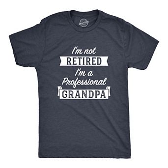 Mens Im Not Retired Im A Professional Grandpa T Shirt Funny Papa Fathers Day Tee