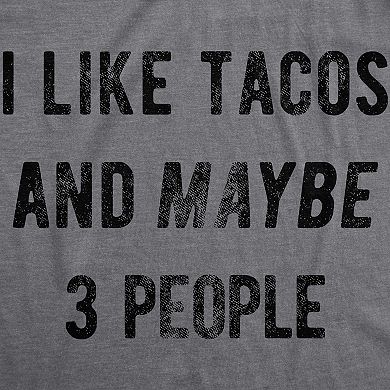 Mens I Like Tacos and Maybe 3 People Funny Tee for Guys