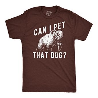 Mens Funny T Shirts Can I Pet That Dog Sarcastic Bear Graphic Novelty Tee for Men