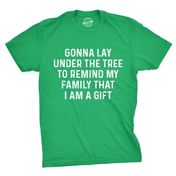 Mens Lay Under The Tree to Remind My Family That I Am A Gift T Shirt Funny Christmas Tee