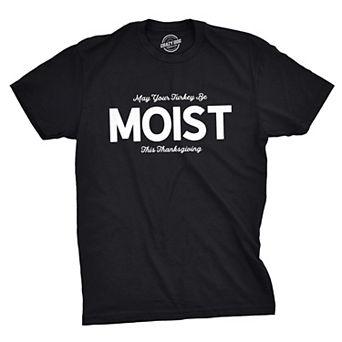 Mens May Your Turkey Be Moist This Thanksgiving T Shirt