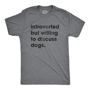Mens Introverted But Willing to Discuss Dogs T Shirt Sarcastic Puppy Lover Tee