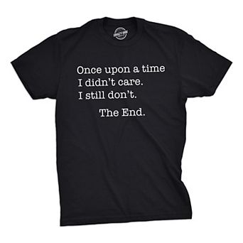 Mens Once Upon A Time I Didn't Care T Shirt Funny Sarcastic Tee for Guys