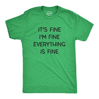 Mens It's Fine I'm Fine Everything Is Fine T Shirt Funny Sarcastic Tee