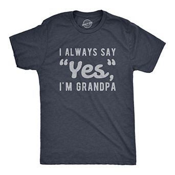 Mens I Always Say Yes I'm Grandpa T Shirt Cute Mothers Day Papa Grandparents Graphic Tee